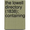 The Lowell Directory (1838); Containing by Benjamin Floyd