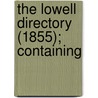 The Lowell Directory (1855); Containing by George Adams
