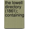 The Lowell Directory (1861); Containing door Joshua Merrill