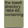 The Lowell Directory 1864-65; Containing door Samuel A. McPhetres
