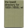 The Lowell Directory For 1859 (1859); Wi door Joshua Merrill
