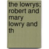 The Lowrys; Robert And Mary Lowry And Th door Lucian Hezekiah Emmett Lowry