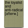 The Loyalist And Anti-Radical [Afterw.] door Loyalist assoc