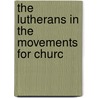 The Lutherans In The Movements For Churc by Neve