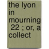 The Lyon In Mourning  22 ; Or, A Collect door Robert Forbes