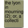 The Lyon In Mourning (2); Or, A Collecti door Robert Forbes
