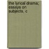 The Lyrical Drama; Essays On Subjects, C