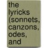 The Lyricks (Sonnets, Canzons, Odes, And