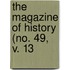 The Magazine Of History (No. 49, V. 13