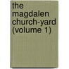 The Magdalen Church-Yard (Volume 1) door Jean-Joseph Regnault-Warin