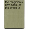 The Magician's Own Book, Or The Whole Ar door George Arnold