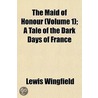 The Maid Of Honour (Volume 1); A Tale Of door Lewis Wingfield