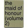 The Maid Of Honour (Volume 2) by Lewis Wingfield