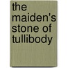 The Maiden's Stone Of Tullibody door Andrew Beveridge