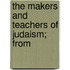 The Makers And Teachers Of Judaism; From
