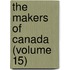 The Makers Of Canada (Volume 15)