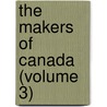 The Makers Of Canada (Volume 3) door Duncan Campbell Scott