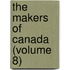 The Makers Of Canada (Volume 8)