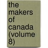 The Makers Of Canada (Volume 8) door Duncan Campbell Scott
