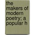 The Makers Of Modern Poetry; A Popular H