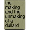 The Making And The Unmaking Of A Dullard door Thomas Edward Shields
