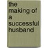 The Making Of A Successful Husband