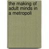 The Making Of Adult Minds In A Metropoli door Brooklyn conference on adult education.