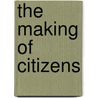 The Making Of Citizens door Joseph Gregoire de Roulhac Hamilton