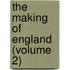 The Making Of England (Volume 2)
