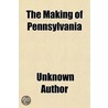 The Making Of Pennsylvania; An Analysis by Unknown Author