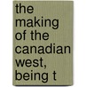 The Making Of The Canadian West, Being T door Macbeth