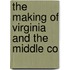 The Making Of Virginia And The Middle Co