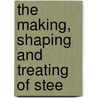 The Making, Shaping And Treating Of Stee by Roderic A. Camp