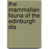 The Mammalian Fauna Of The Edinburgh Dis door Rev William Evans