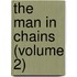The Man In Chains (Volume 2)