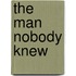 The Man Nobody Knew
