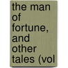 The Man Of Fortune, And Other Tales (Vol by Mrs Gore
