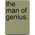 The Man Of Genius.
