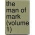 The Man Of Mark (Volume 1)