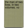 The Man Of Two Lives. In Two Volumes. Vo by Books Group
