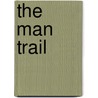 The Man Trail door Henry Oyen