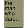 The Man Who Dared door John P. Ritter
