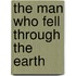 The Man Who Fell Through The Earth