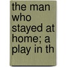 The Man Who Stayed At Home; A Play In Th door Wallace Terry