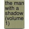 The Man With A Shadow (Volume 1) door George Manville Fenn