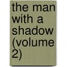 The Man With A Shadow (Volume 2) by George Manville Fenn