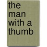 The Man With A Thumb by Suzanne P. Hudson