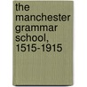 The Manchester Grammar School, 1515-1915 door Alfred Alexander Mumford