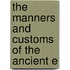 The Manners And Customs Of The Ancient E