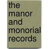 The Manor And Monorial Records door Nathaniel J. Hone